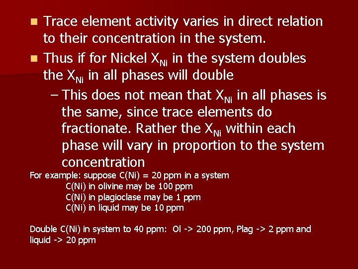 Trace element activity varies in direct relation to their concentration in the system. n
