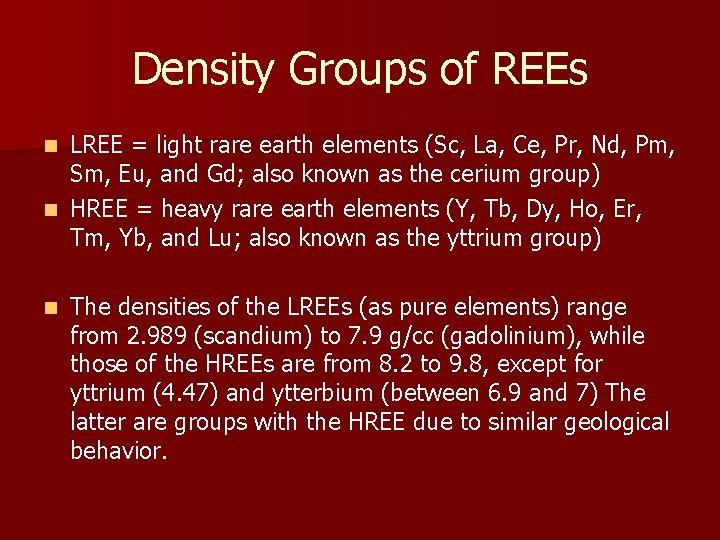 Density Groups of REEs LREE = light rare earth elements (Sc, La, Ce, Pr,