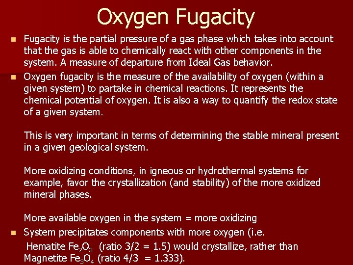 Oxygen Fugacity is the partial pressure of a gas phase which takes into account