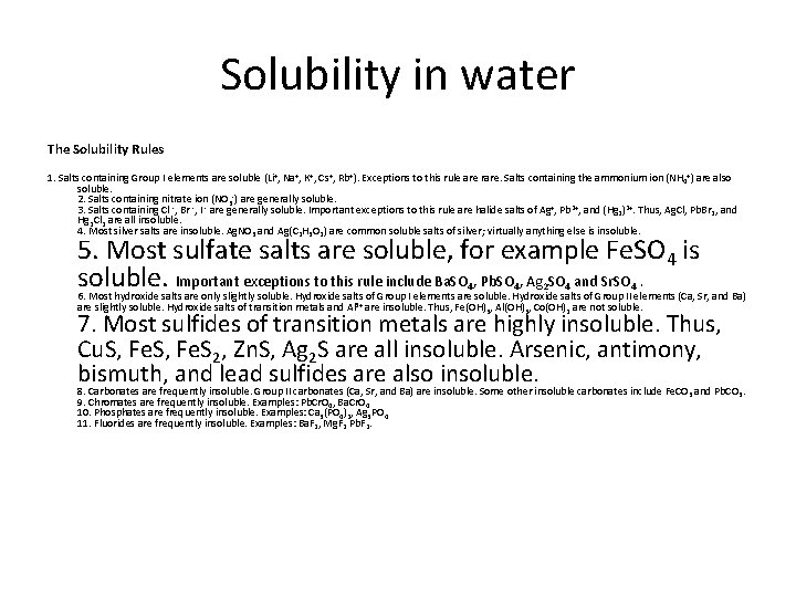 Solubility in water The Solubility Rules 1. Salts containing Group I elements are soluble