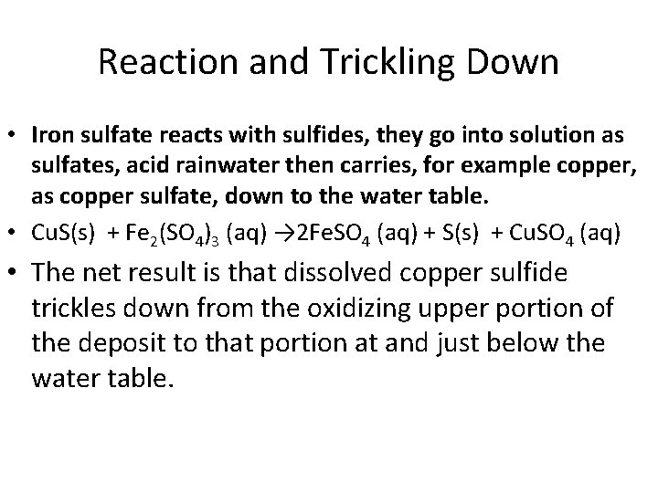 Reaction and Trickling Down • Iron sulfate reacts with sulfides, they go into solution