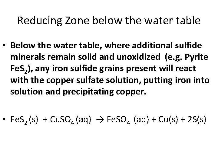 Reducing Zone below the water table • Below the water table, where additional sulfide