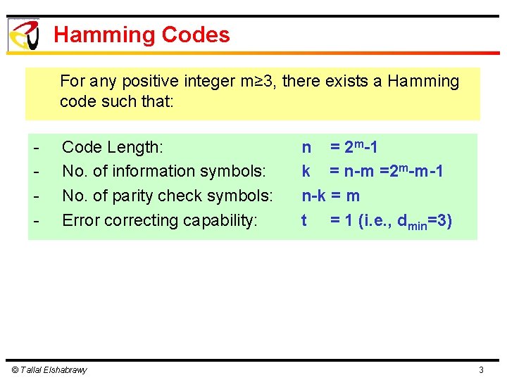 Hamming Codes For any positive integer m≥ 3, there exists a Hamming code such Hamming Codes For any positive integer m≥ 3, there exists a Hamming code such