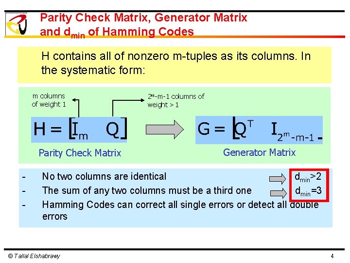 Parity Check Matrix, Generator Matrix and dmin of Hamming Codes H contains all of