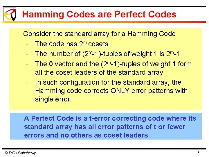 Hamming Codes are Perfect Codes Consider the standard array for a Hamming Code - Hamming Codes are Perfect Codes Consider the standard array for a Hamming Code -