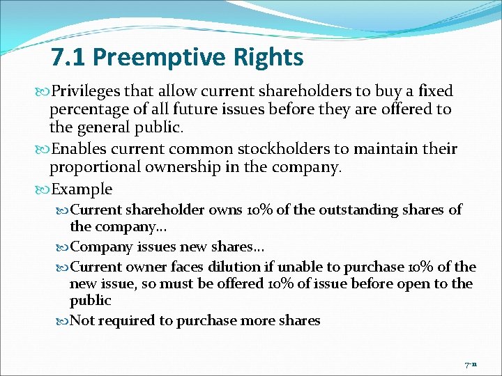 7. 1 Preemptive Rights Privileges that allow current shareholders to buy a fixed percentage