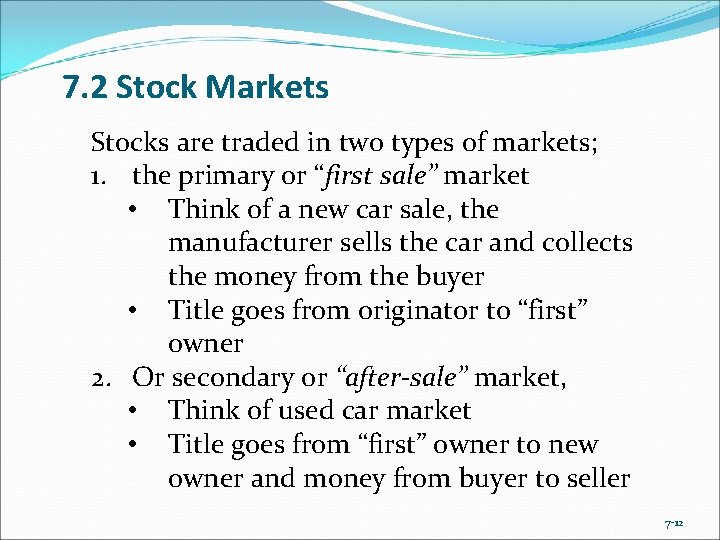 7. 2 Stock Markets Stocks are traded in two types of markets; 1. the