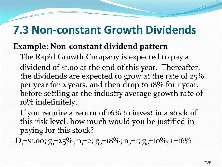 7. 3 Non-constant Growth Dividends Example: Non-constant dividend pattern The Rapid Growth Company is