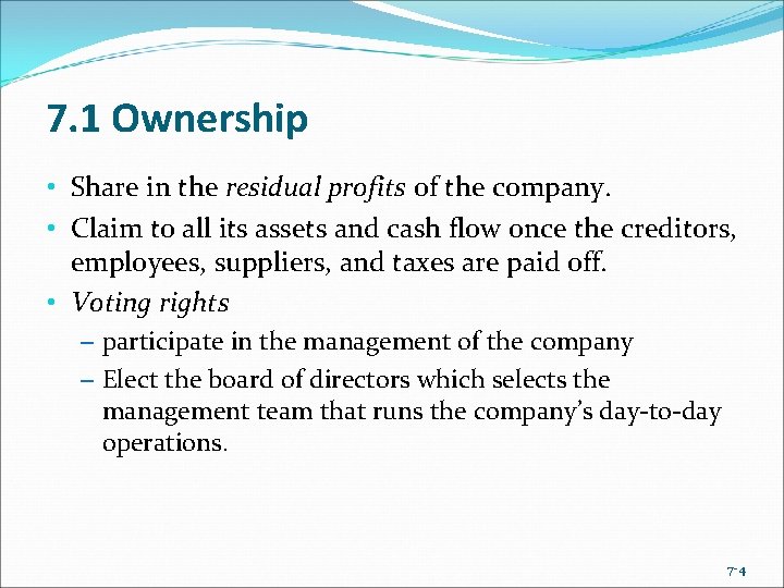 7. 1 Ownership • Share in the residual profits of the company. • Claim