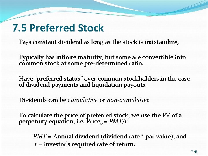 7. 5 Preferred Stock Pays constant dividend as long as the stock is outstanding.