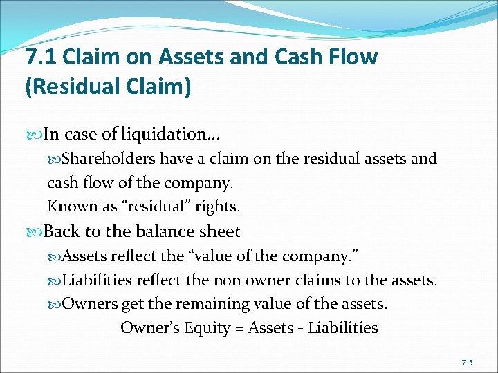 7. 1 Claim on Assets and Cash Flow (Residual Claim) In case of liquidation…