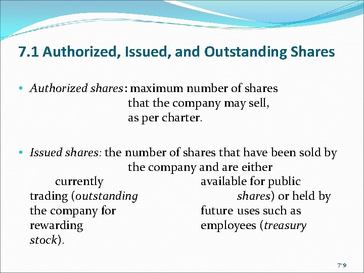 7. 1 Authorized, Issued, and Outstanding Shares • Authorized shares: maximum number of shares