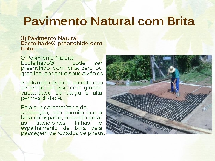 Pavimento Natural com Brita 3) Pavimento Natural Ecotelhado® preenchido com brita: O Pavimento Natural