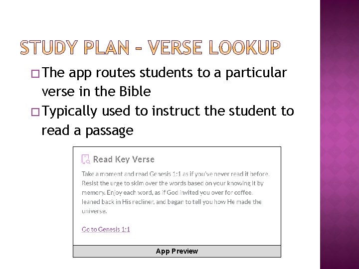 � The app routes students to a particular verse in the Bible � Typically