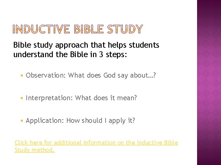 Bible study approach that helps students understand the Bible in 3 steps: § Observation: