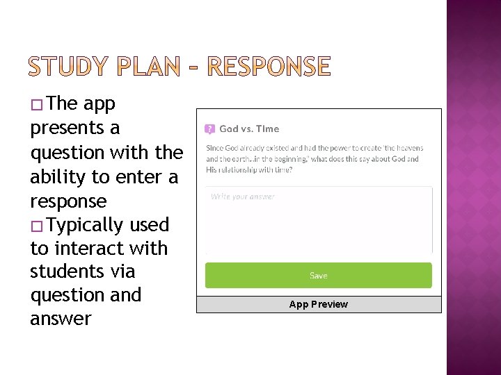 � The app presents a question with the ability to enter a response �