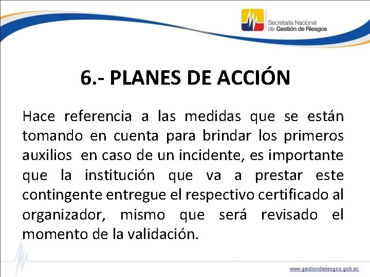 6. - PLANES DE ACCIÓN Hace referencia a las medidas que se están tomando