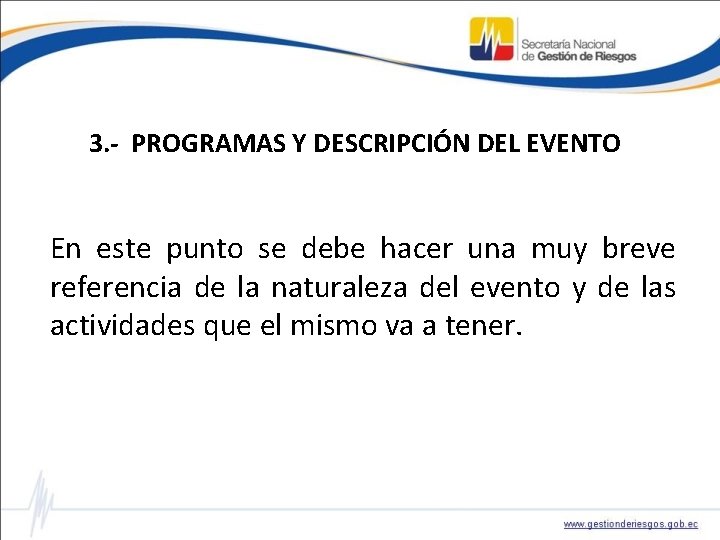 3. - PROGRAMAS Y DESCRIPCIÓN DEL EVENTO En este punto se debe hacer una