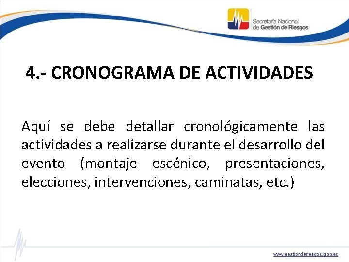 4. - CRONOGRAMA DE ACTIVIDADES Aquí se debe detallar cronológicamente las actividades a realizarse