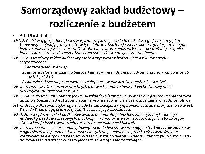 Samorządowy zakład budżetowy – rozliczenie z budżetem • Art. 15 ust. 1 ufp: „Ust.