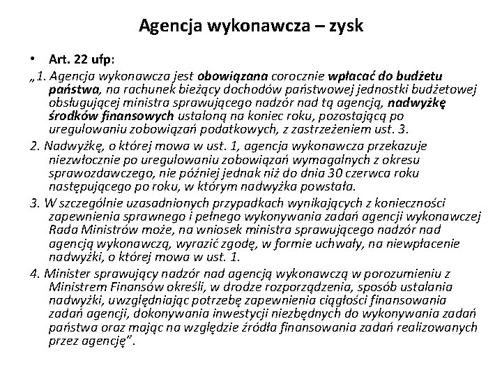 Agencja wykonawcza – zysk • Art. 22 ufp: „ 1. Agencja wykonawcza jest obowiązana