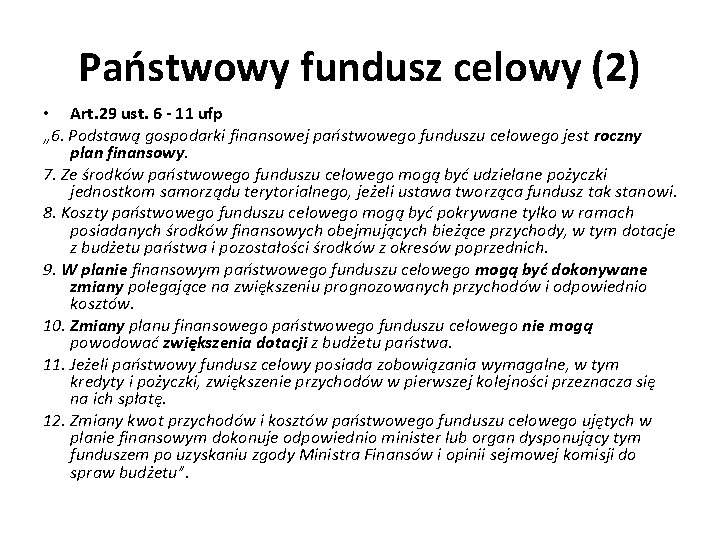 Państwowy fundusz celowy (2) • Art. 29 ust. 6 - 11 ufp „ 6.