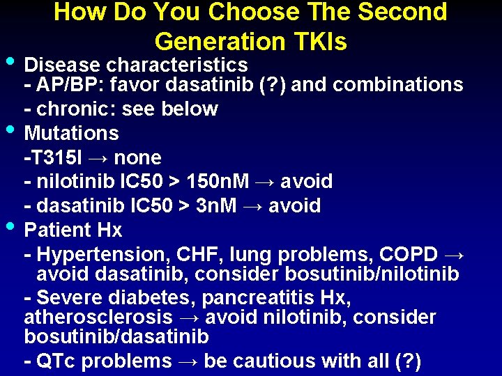How Do You Choose The Second Generation TKIs • Disease characteristics • • -