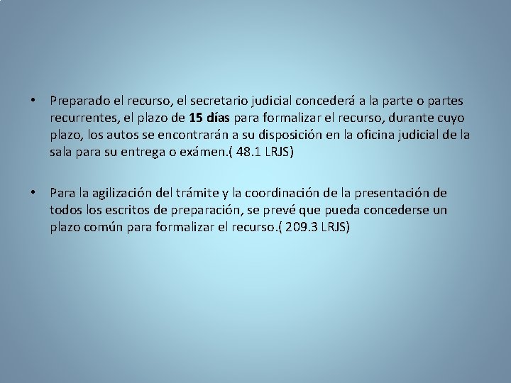  • Preparado el recurso, el secretario judicial concederá a la parte o partes