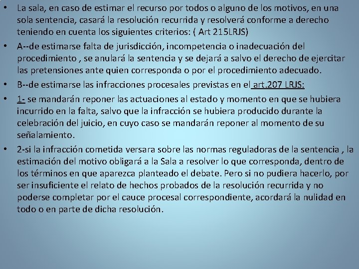  • La sala, en caso de estimar el recurso por todos o alguno