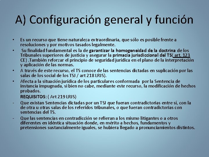 A) Configuración general y función Es un recurso que tiene naturaleza extraordinaria, que sólo