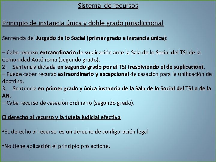 Sistema de recursos Principio de instancia única y doble grado jurisdiccional Sentencia del Juzgado
