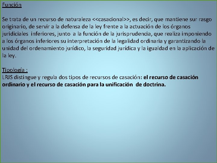 Función Se trata de un recurso de naturaleza <<casacional>>, es decir, que mantiene sur