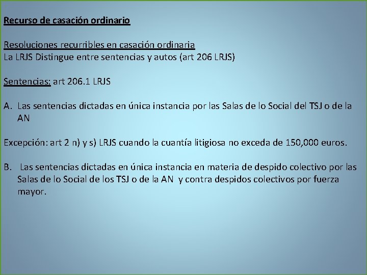 Recurso de casación ordinario Resoluciones recurribles en casación ordinaria La LRJS Distingue entre sentencias