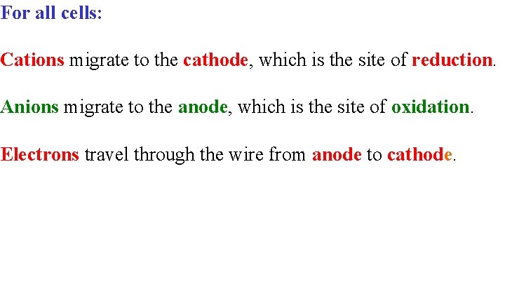 For all cells: Cations migrate to the cathode, which is the site of reduction.