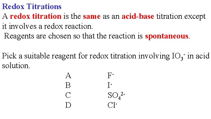 Redox Titrations A redox titration is the same as an acid-base titration except it