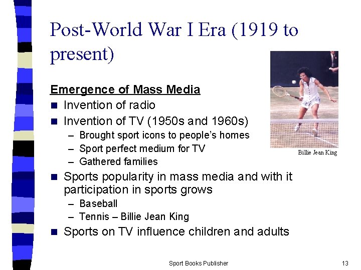 Post-World War I Era (1919 to present) Emergence of Mass Media n Invention of