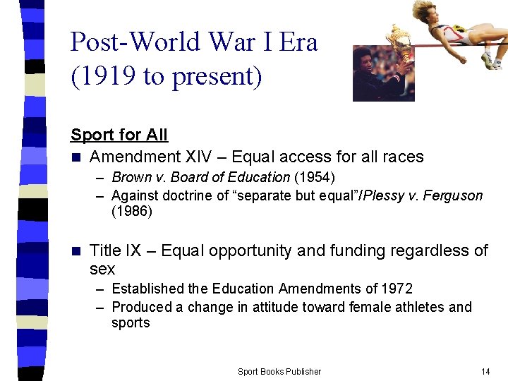 Post-World War I Era (1919 to present) Sport for All n Amendment XIV –