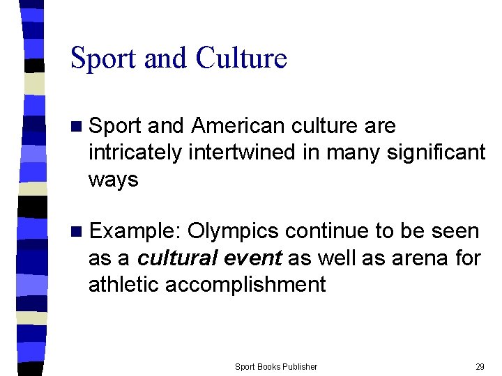 Sport and Culture n Sport and American culture are intricately intertwined in many significant