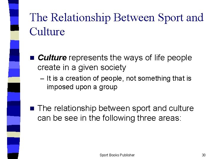 The Relationship Between Sport and Culture n Culture represents the ways of life people