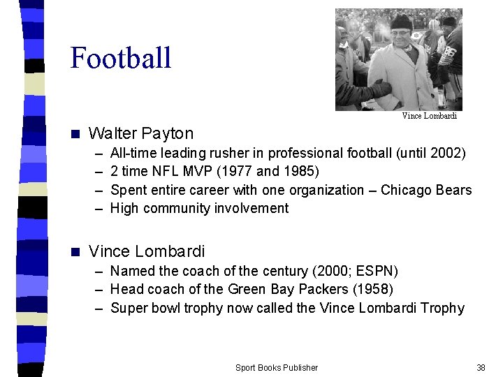 Football Vince Lombardi n Walter Payton – – n All-time leading rusher in professional