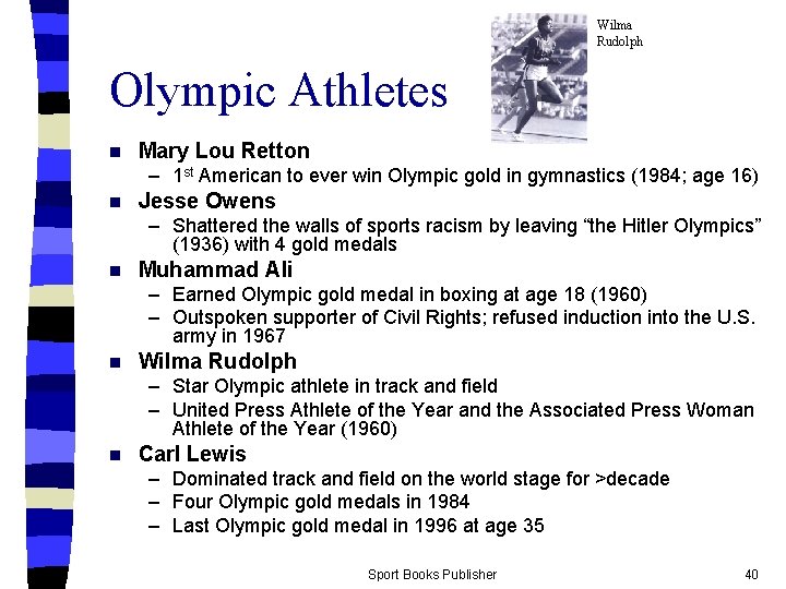 Wilma Rudolph Olympic Athletes n Mary Lou Retton – 1 st American to ever