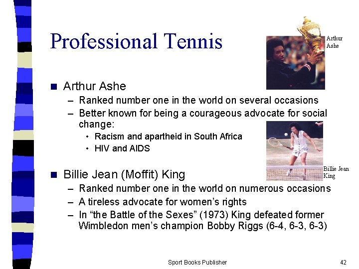Professional Tennis n Arthur Ashe – Ranked number one in the world on several