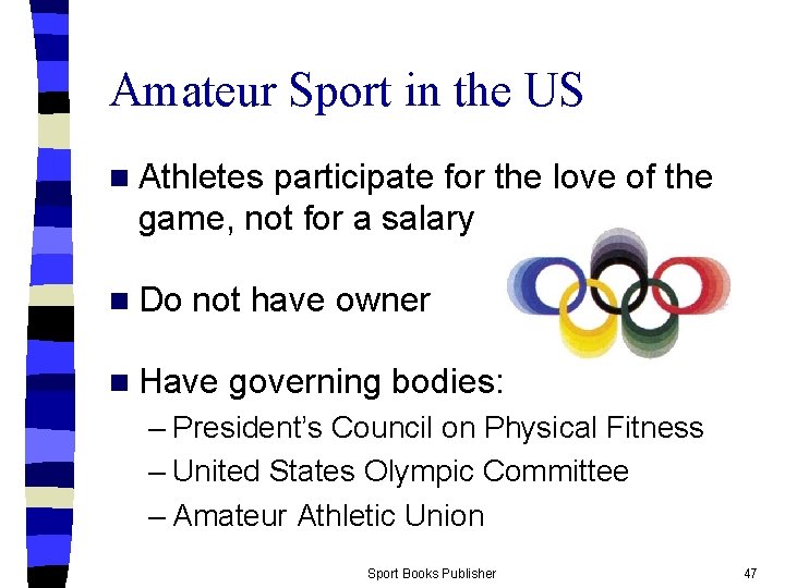 Amateur Sport in the US n Athletes participate for the love of the game,