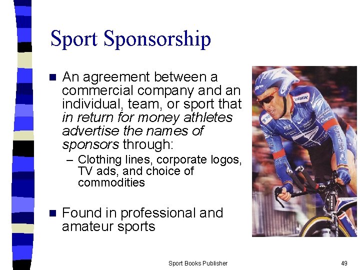 Sport Sponsorship n An agreement between a commercial company and an individual, team, or