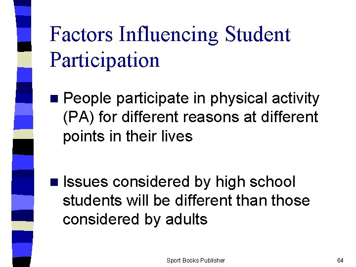 Factors Influencing Student Participation n People participate in physical activity (PA) for different reasons