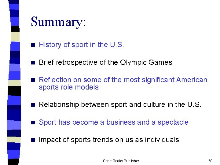 Summary: n History of sport in the U. S. n Brief retrospective of the