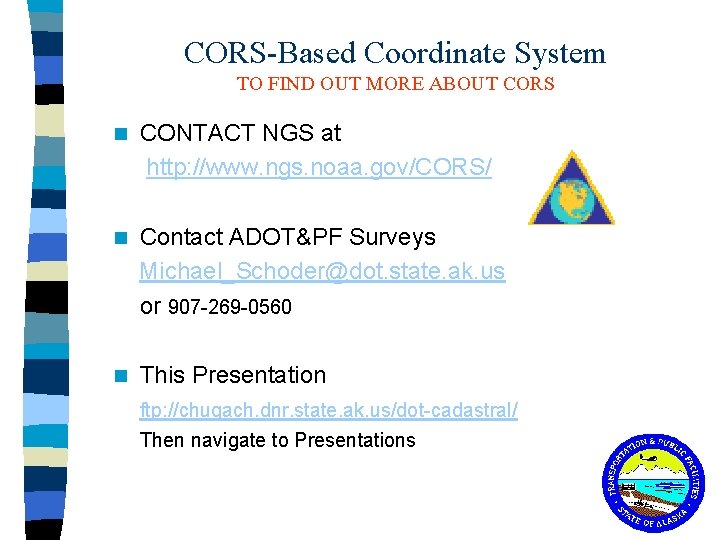 CORS-Based Coordinate System TO FIND OUT MORE ABOUT CORS n CONTACT NGS at http: