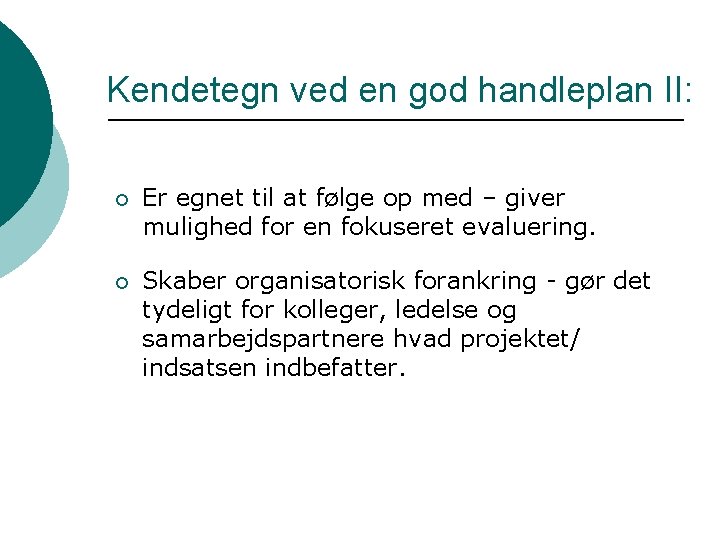 Kendetegn ved en god handleplan II: ¡ Er egnet til at følge op med