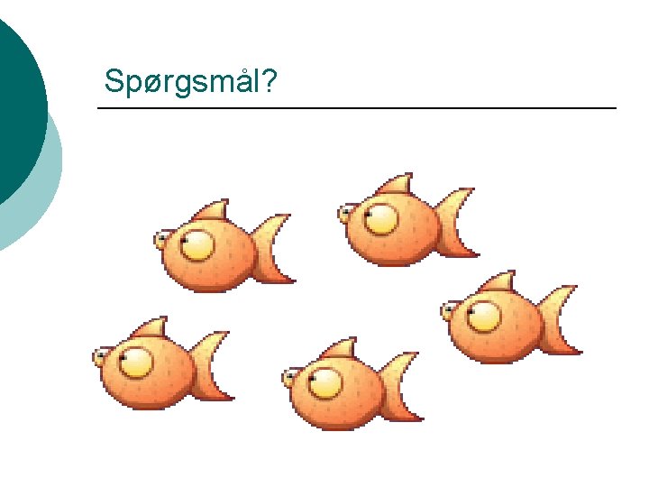 Spørgsmål? 