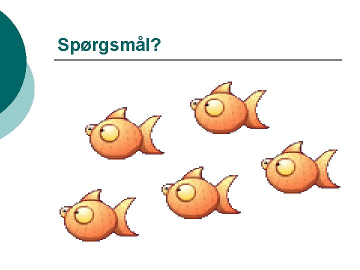 Spørgsmål? 